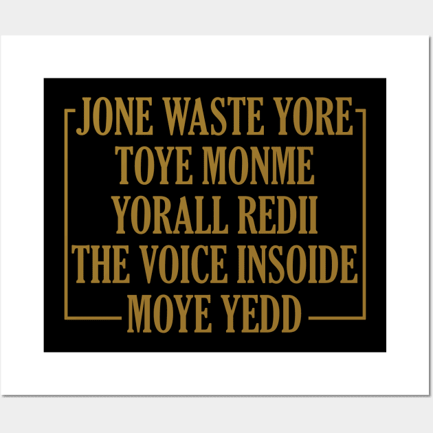 JONE WASTE YORE TOYE MONME YORALL REDIII THE VOICE INSOIDE MOYE YEDD Wall Art by whosfabrice